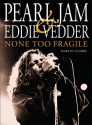 Pearl Jam and Eddie Vedder: None Too Fragile - Martin Clarke