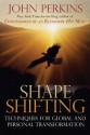 Shapeshifting: Techniques for Global and Personal Transformation - John Perkins