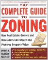 The Complete Guide to Zoning: How to Navigate the Complex and Expensive Maze of Zoning, Planning, Environmental, and Land-Use Law - Dwight Merriam