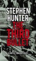 The Third Bullet - Stephen Hunter