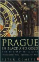 Prague in Black and Gold: The History of a City - Peter Demetz