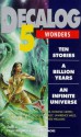 Decalog 5: Wonders - Paul Leonard, Neil Williamson, Mike O'Driscoll, Lawrence Miles, Jeanne Cavelos, Ian Watson, Stephen Marley, Stephen Baxter, Dominic Green, Liz Sourbut, Nakula Somana