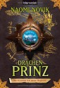 Drachenprinz (Die Feuerreiter Seiner Majestät, #2) - Naomi Novik