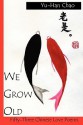 We Grow Old - Yu-Han Chao