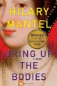 Bring Up the Bodies: A Novel - Hilary Mantel