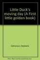 Little Duck's moving day (A First little golden book) - Stephanie Calmenson