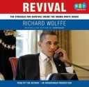 Revival: The Struggle for Survival Inside the Obama White House - Richard Wolffe