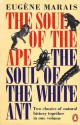 The Soul Of The Ape; The Soul Of The White Ant - Eugène N. Marais