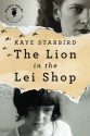 The Lion in the Lei Shop (Nancy Pearl's Book Lust Rediscoveries) - Kaye Starbird