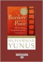 Banker to the Poor: Micro-Lending and the Battle Against World Poverty - Muhammad Yunus