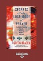 Secrets of the Lost Mode of Prayer: The Hidden Power of Beauty, Blessings, Wisdom, and Hurt - Gregg Braden