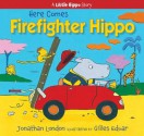 Here Comes Firefighter Hippo (Little Hippo) - Jonathan London, Gilles Eduar