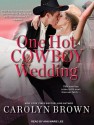 One Hot Cowboy Wedding - Carolyn Brown, Ann Marie Lee