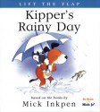 Kipper's Rainy Day: [Lift the Flap] - Mick Inkpen