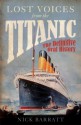 Lost Voices from the Titanic: The Definitive Oral History - Nick Barratt