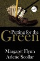 Putting for the Green - Margaret Flynn, Arlene Scollar