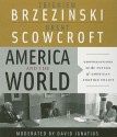 America and the World: Conversations on the Future of American Foreign Policy - Zbigniew Brzezinski