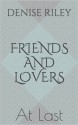 Friends and Lovers: At Last - Denise Riley