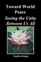 Toward World Peace: Seeing the Unity Between Us All - Stephen Knapp