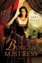 The Borgia Mistress - Sara Poole