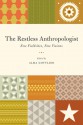 The Restless Anthropologist: New Fieldsites, New Visions - Alma Gottlieb