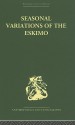 Seasonal Variations of the Eskimo: A Study in Social Morphology - Marcel Mauss