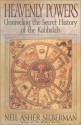 Heavenly Powers: Unraveling the Secret of the Kabbalah - Neil Asher Silberman