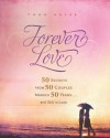 Forever Love: 50 Secrets from 50 Couples Married 50 Years and Still in Love - Todd Hafer