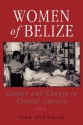 Women of Belize: Gender and Change in Central America - Irma McClaurin