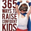 365 Ways to Raise Confident Kids - Sheila Ellison, Barbara Ann Barnett