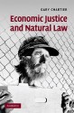 Economic Justice and Natural Law - Gary Chartier