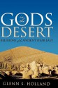 Gods In The Desert: Religions Of The Ancient Near East - Glenn Stanfield Holland