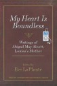 My Heart Is Boundless: Writings of Abigail May Alcott, Louisa's Mother - Eve LaPlante, Patrick Lawlor, Justine Eyre