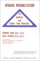 Aphasia Rehabilitation: An Auditory and Verbal Task Hierarchy - Deborah Ross-Swain, Deborah Ross