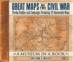 Great Maps of the Civil War: Pivotal Battles and Campaigns Featuring 32 Removable Maps (Museum in a Book) - William J. Miller