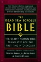 The Dead Sea Scrolls Bible: The Oldest Known Bible Translated for the First Time into English - Martin G. Abegg Jr., Peter Flint, Eugene Ulrich