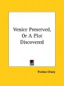 Venice Preserved, or a Plot Discovered - Thomas Otway