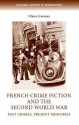 French Crime Fiction and the Second World War: Past Crimes, Present Memories - Claire Gorrara