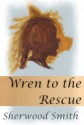 Wren to the Rescue (Wren Books) - Sherwood Smith