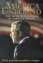 America Unbound: The Bush Revolution in Foreign Policy - Ivo H. Daalder, James M. Lindsay