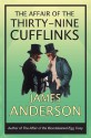 The Affair of the Thirty-Nine Cufflinks - James Anderson