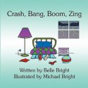 Crash, Bang, Boom, Zing - Belle Bright, Michael Bright