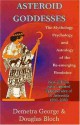 Asteroid Goddesses: The Mythology, Psychology, and Astrology of the Re-Emerging Feminine - Demetra George, Douglas Bloch