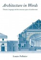 Architecture in Words: Theatre, Language and the Sensuous Space of Architecture - Louise Pelletier, s. Pelletier