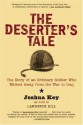 The Deserter's Tale: The Story of an Ordinary Soldier Who Walked Away from the War in Iraq - Joshua Key, Lawrence Hill