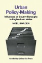 Urban Policy-Making: Influences on County Boroughs in England and Wales - Noel Boaden