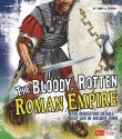 The Bloody, Rotten Roman Empire: The Disgusting Details about Life in Ancient Rome - James A. Corrick