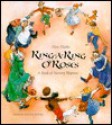 Ring-A-Ring O'Roses and a Ding, Dong Bell: A Book of Nursery Rhymes - Alan Marks