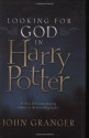 Looking for God in Harry Potter - John Granger