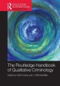 Routledge Handbook of Qualitative Criminology - Heith Copes, J. Mitchell Miller